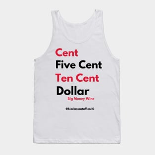 Big Money Wine - Cent, Five Cent, Ten Cent, Dollar Tank Top